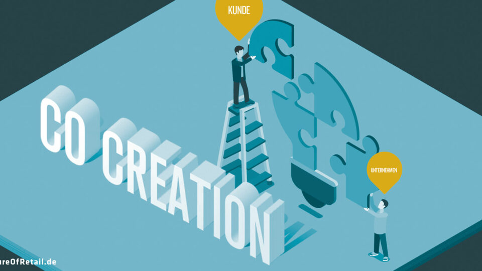 Co-Creation – Eine Vision für den Einzelhandel?