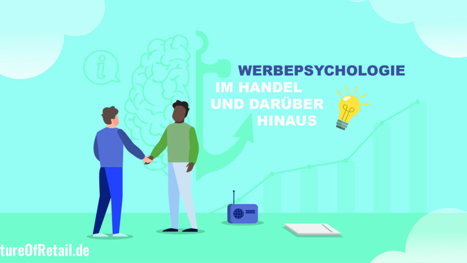 Werbepsychologie im Handel und darüber hinaus. 6 Arten, wie man verführt.
