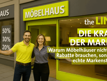 Die Kraft der Marke: Warum Möbelhäuser nicht nur Rabatte brauchen, sondern echte Markenstorys