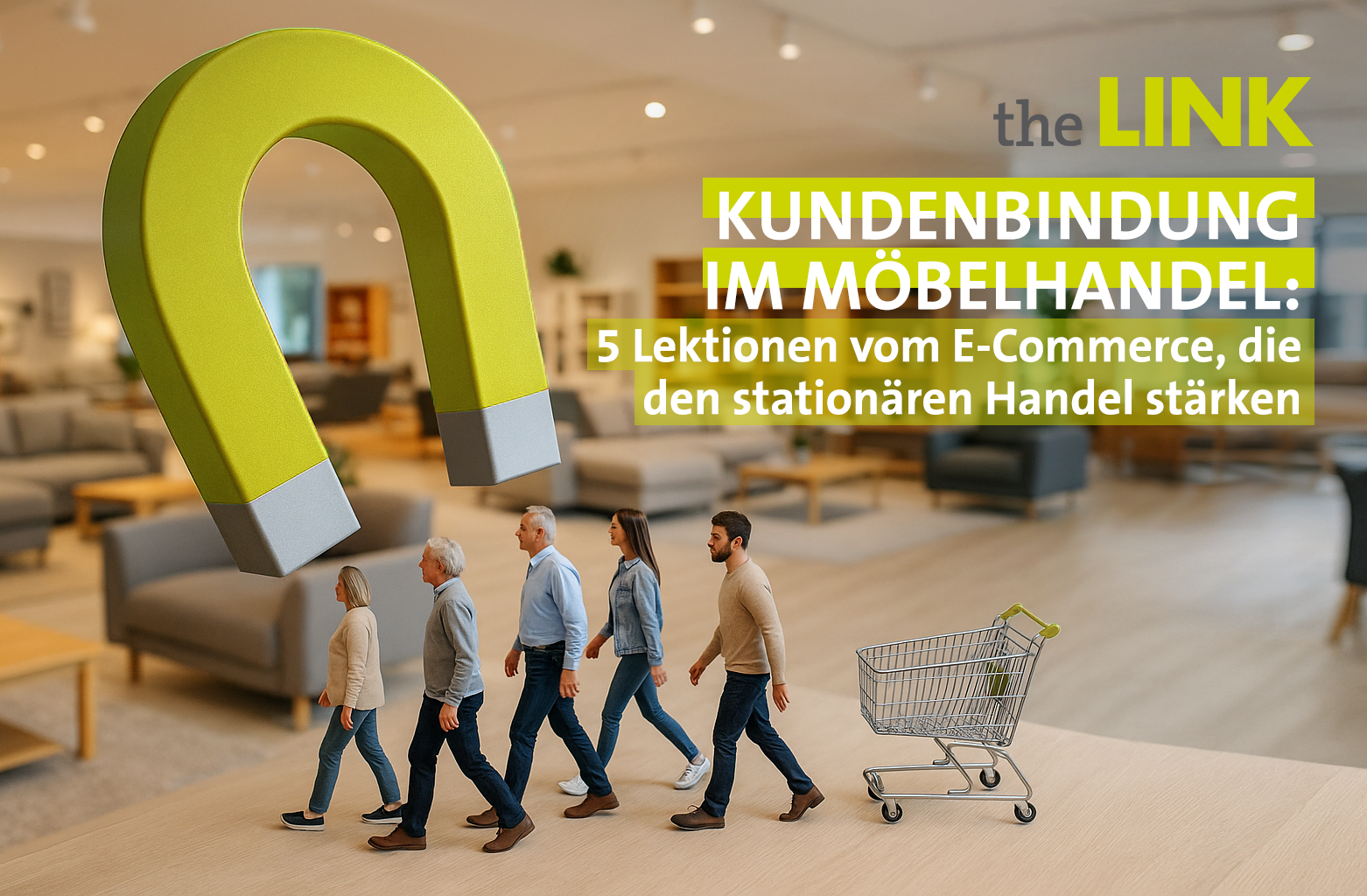 Wie Möbelhändler heute Kunden binden müssen – und was der stationäre Handel vom E-Commerce lernen kann