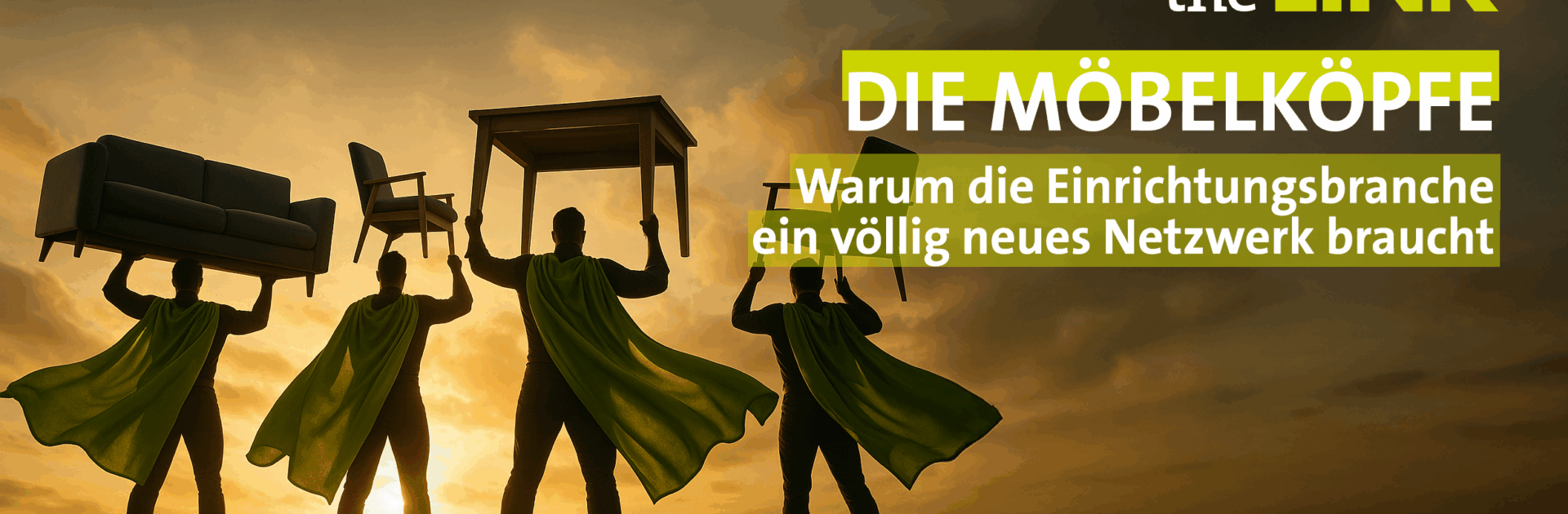 „Die Möbelköpfe“ – Warum die Einrichtungsbranche ein völlig neues Netzwerk braucht
