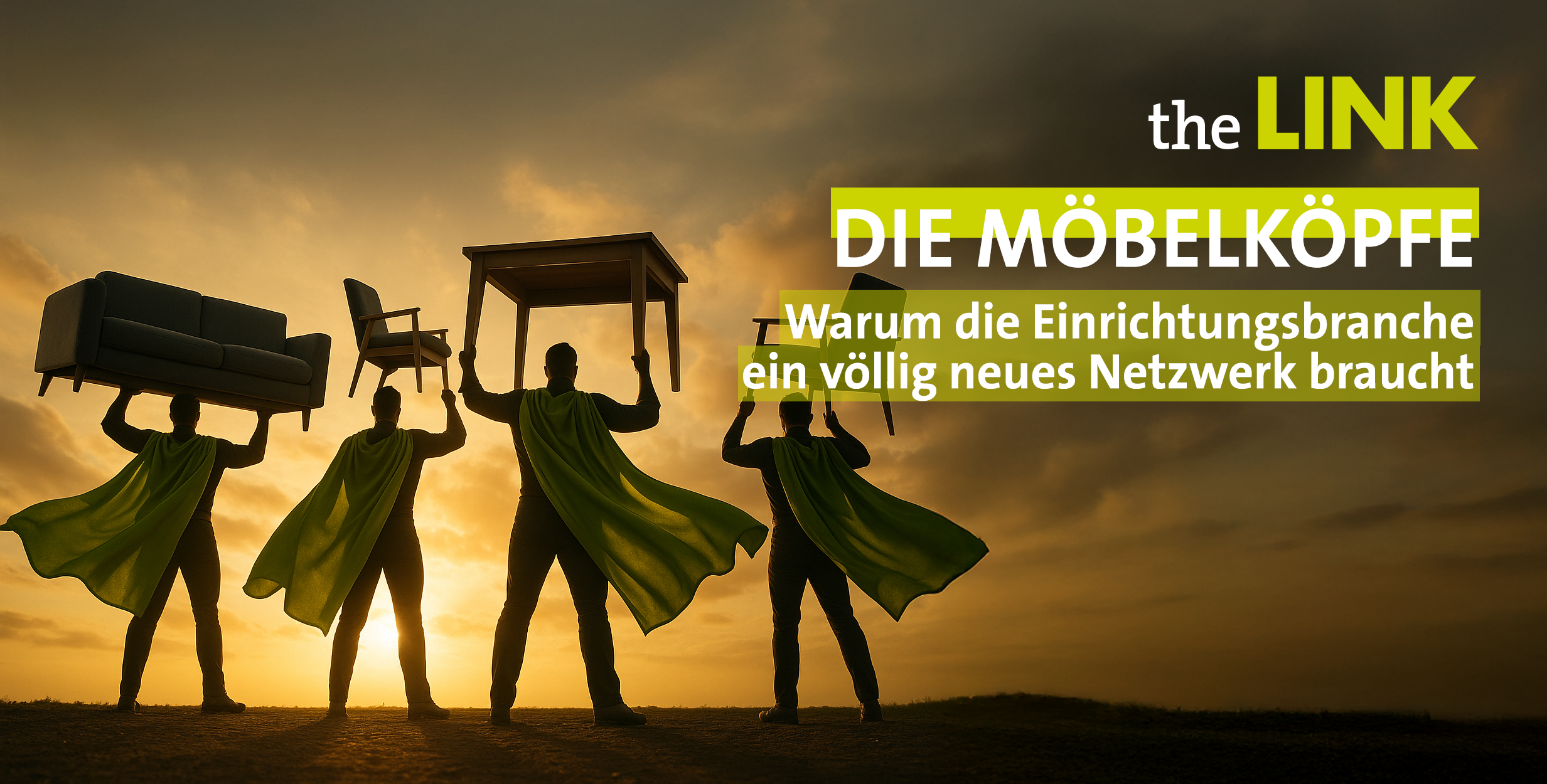 „Die Möbelköpfe“ – Warum die Einrichtungsbranche ein völlig neues Netzwerk braucht