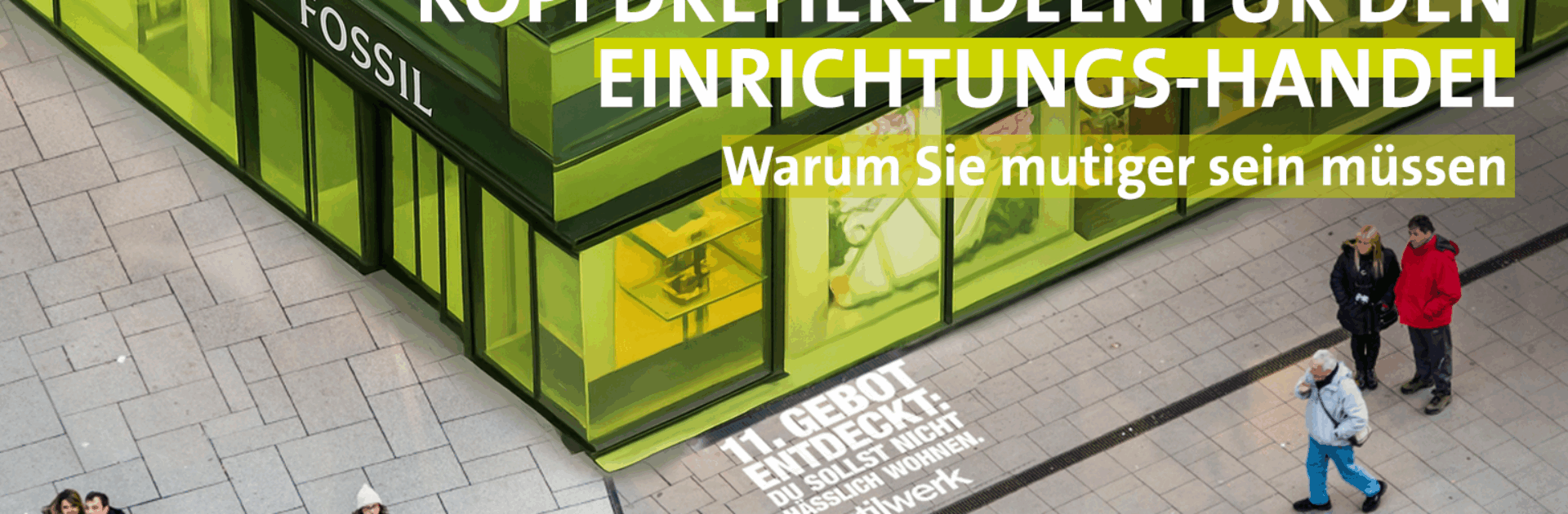 Kopfdreher-Ideen für den Einrichtungs-Handel – warum Sie mutiger sein müssen