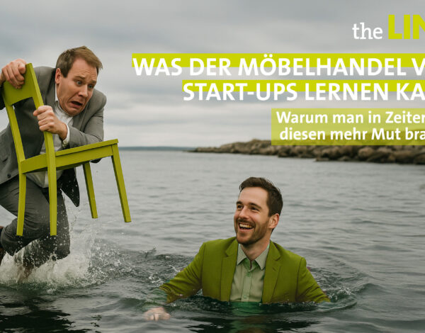 Was der Möbelhandel von Start-ups lernen kann – Warum man in Zeiten wie diesen mehr Mut braucht