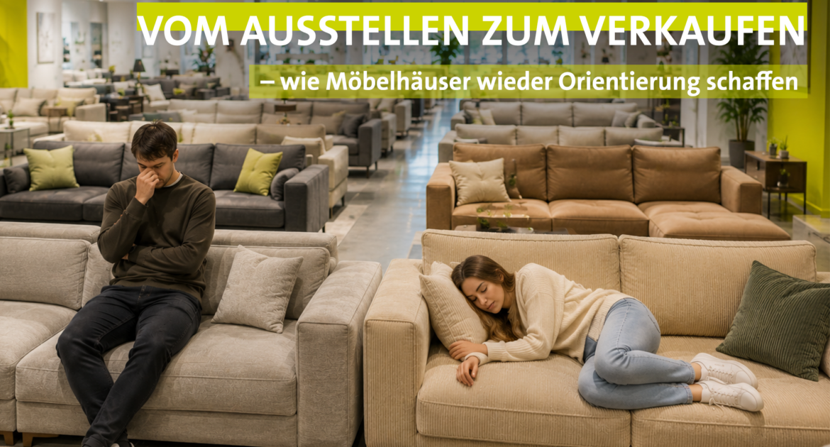 Vom Ausstellen zum Verkaufen – wie Möbelhäuser wieder Orientierung schaffen