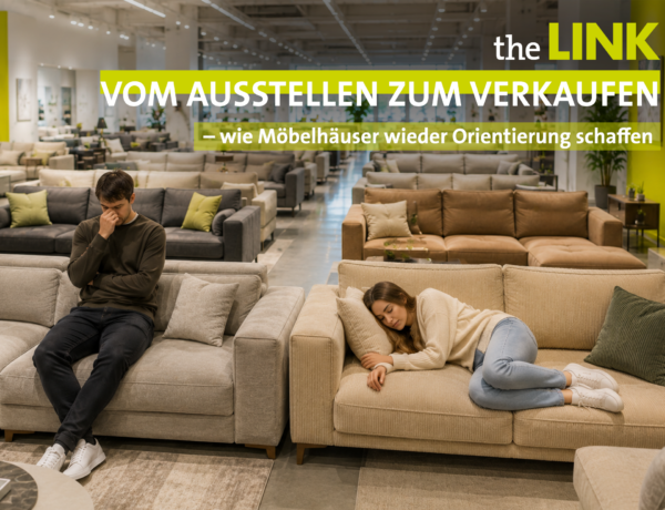 Vom Ausstellen zum Verkaufen – wie Möbelhäuser wieder Orientierung schaffen