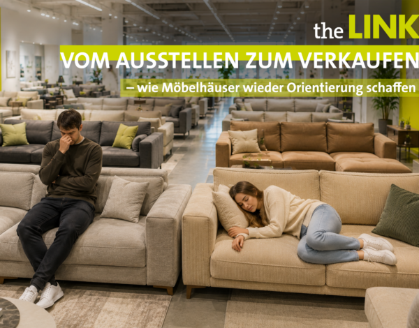 Vom Ausstellen zum Verkaufen – wie Möbelhäuser wieder Orientierung schaffen